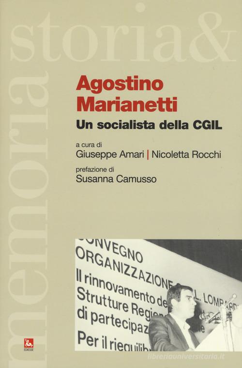 Agostino Marianetti. Un socialista della CGIL edito da Futura Editrice