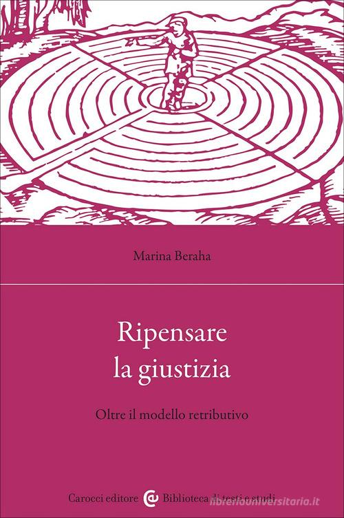 Ripensare la giustizia. Oltre il modello retributivo di Marina Beraha edito da Carocci