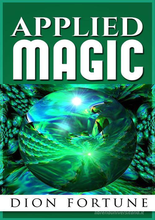 Applied magic di Dion Fortune edito da Youcanprint