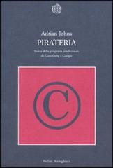 Pirateria. Storia della proprietà intellettuale da Gutenberg a Google di Adrian Johns edito da Bollati Boringhieri