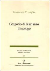 Gregorio di Nazianzo il teologo di Francesco Trisoglio edito da Vita e Pensiero