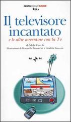 Il televisore incantato. E altre avventure con la Tv. Con audiocassetta di Mela Cecchi edito da Rai Libri