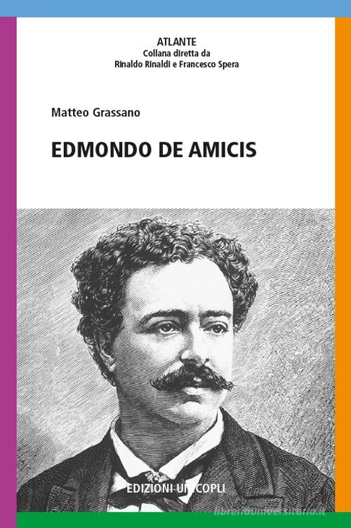 Edmondo De Amicis di Matteo Grassano edito da Unicopli