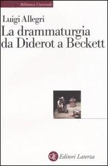 La drammaturgia da Diderot a Beckett di Luigi Allegri edito da Laterza