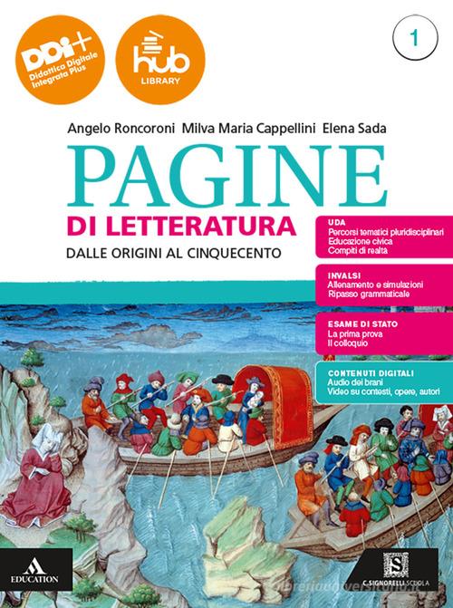 Pagine di letteratura. Con Esame di Stato. Prima prova e colloquio, Divina Commedia. Per gli Ist. professionali. Con e-book. Con espansione online vol. 1 di Angelo Roncoroni, Milva Maria Cappellini, Elena Sada edito da Carlo Signorelli Editore