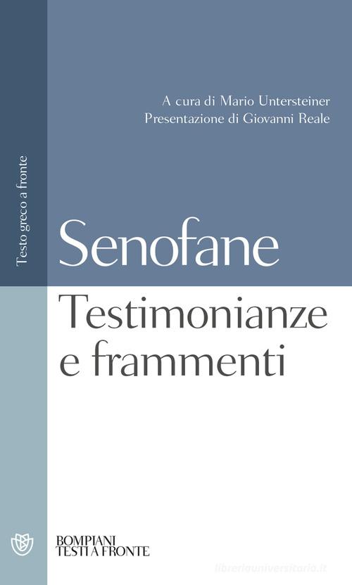 Testimonianze e frammenti. Testo greco a fronte di Senofane edito da Bompiani