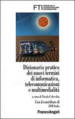 Dizionario pratico dei nuovi termini di informatica, telecomunicazioni e multimedialità edito da Franco Angeli