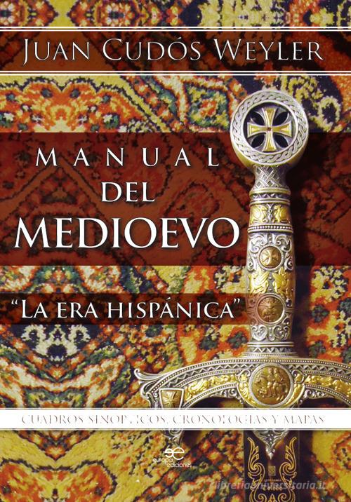 Manual del Medioevo di Juan Cudós Weyler edito da Europa Edizioni
