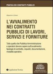 L' avvalimento nei contratti pubblici di lavori, servizi e forniture di Massimo Urbani edito da Legislazione Tecnica