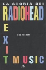 Exit Music. La storia dei Radiohead di Mac Randall edito da Arcana