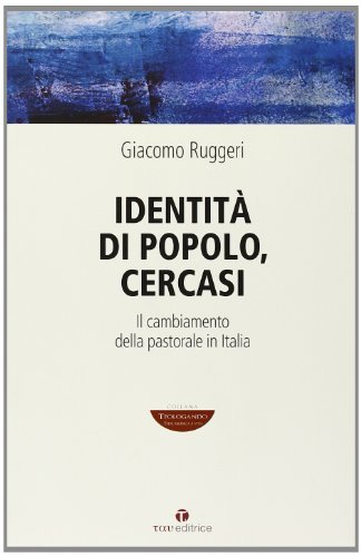 Identità di popolo cercasi. Il cambiamento della pastorale in Italia di Giacomo Ruggeri edito da Tau