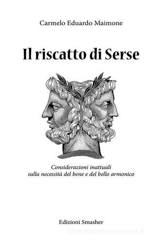 Il riscatto di Serse di Carmelo Eduardo Maimone edito da Smasher