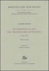 Ecclesiastici e laici nel Trentino del Settecento (1748-1763) di Claudio Donati edito da Storia e Letteratura