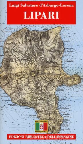 Lipari. Con cartina di Luigi S. Asburgo Lorena edito da Biblioteca dell'Immagine
