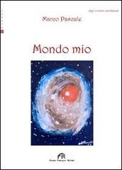 Mondo mio di Marco Pascale edito da FPE-Franco Pancallo Editore