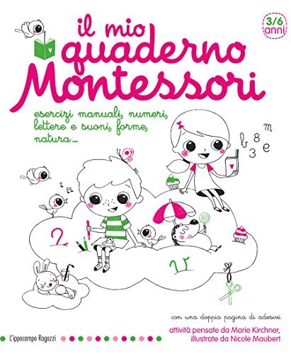 Il mio quaderno Montessori. Ediz. illustrata di Marie Kirchner edito da L'Ippocampo Ragazzi