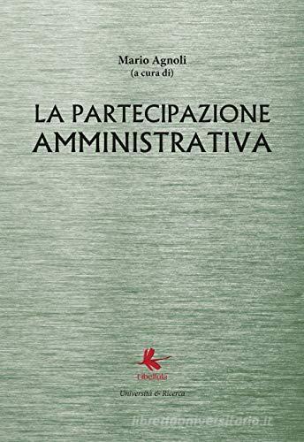 La partecipazione amministrativa di Mario Agnoli edito da Libellula Edizioni