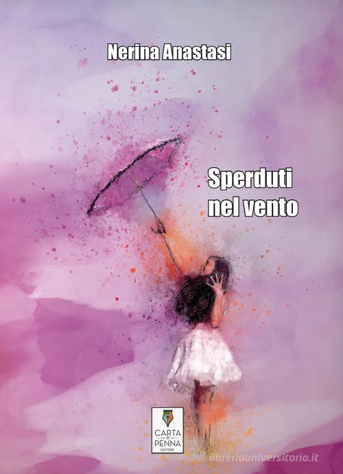 Sperduti nel vento di Nerina Anastasi edito da Carta e Penna