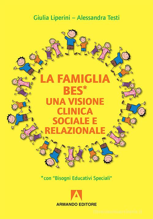 La familia BES. Una visione clinica sociale e relazionale di Giulia Liperini, Alessandra Testi edito da Armando Editore