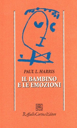 Il bambino e le emozioni di Paul Harris edito da Raffaello Cortina Editore