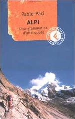 Alpi. Una grammatica d'alta quota di Paolo Paci edito da Feltrinelli
