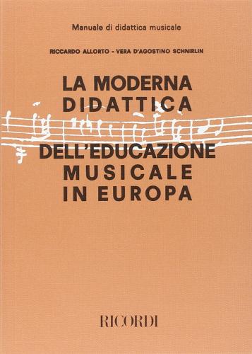 La moderna didattica dell'educazione musicale in Europa. Problemi e metodi di Riccardo Allorto, Vera D'Agostino Schnirlin edito da Casa Ricordi