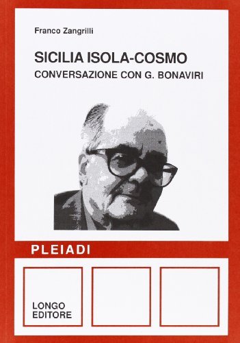 Sicilia isola-cosmo. Conversazione con Giuseppe Bonaviri di Franco Zangrilli edito da Longo Angelo