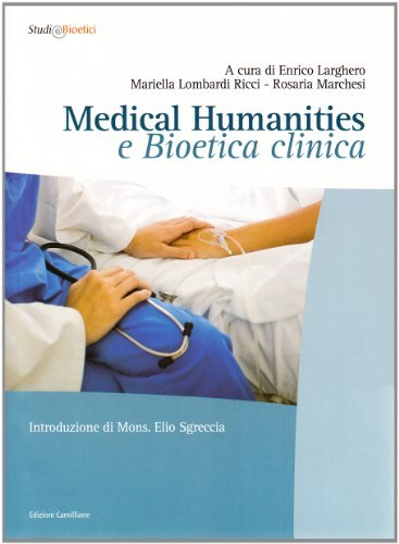 Medical humanities e bioetica clinica di Mariella Lombardi Ricci, Enrico Larghero, Rosaria Marchesi edito da Edizioni Camilliane