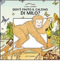 Dov'è finito il calzino di Milo? di Claire Clément edito da Motta Junior