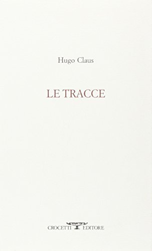 Le tracce di Hugo Claus edito da Crocetti
