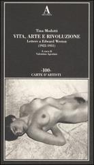 Vita, arte e rivoluzione. Lettere a Edward Weston (1922-1931) di Tina Modotti edito da Abscondita