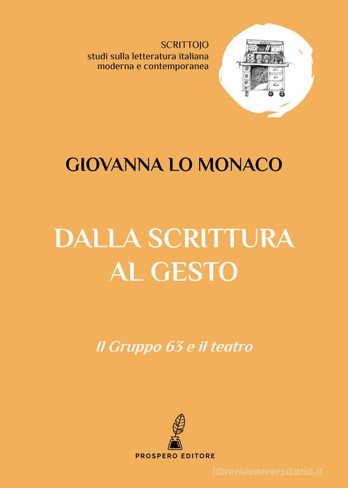 Dalla scrittura al gesto. Il Gruppo 63 e il teatro di Giovanna Lo Monaco edito da Prospero Editore