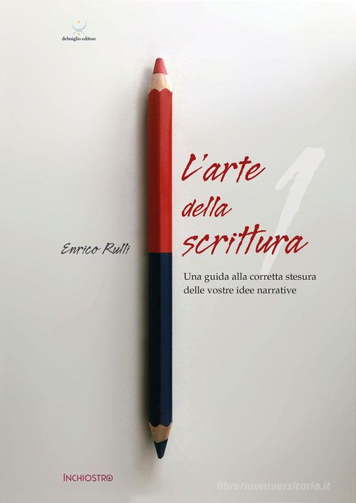 L' arte di scrivere vol.1 di Enrico Rulli edito da Delmiglio Editore
