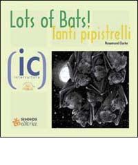 Tanti pipistrelli!-Lots of bats! di Rosamund Clarke edito da Sinnos