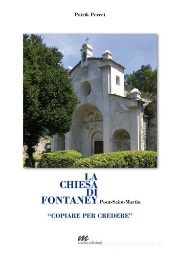 La chiesa di Fontaney, Pont-Saint-Martin. «Copiare per credere» di Patrik Perret edito da Emme (Aosta)