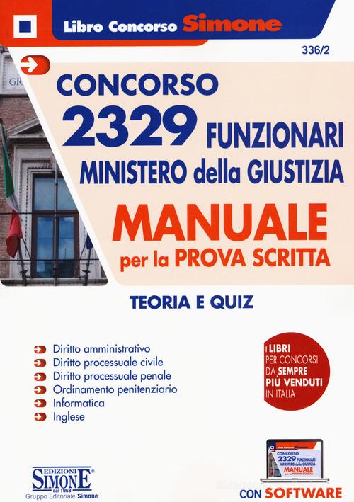 Concorso 2329 funzionari Ministero della Giustizia. Manuale per la prova scritta. Teoria e quiz. Con software di simulazione edito da Edizioni Giuridiche Simone