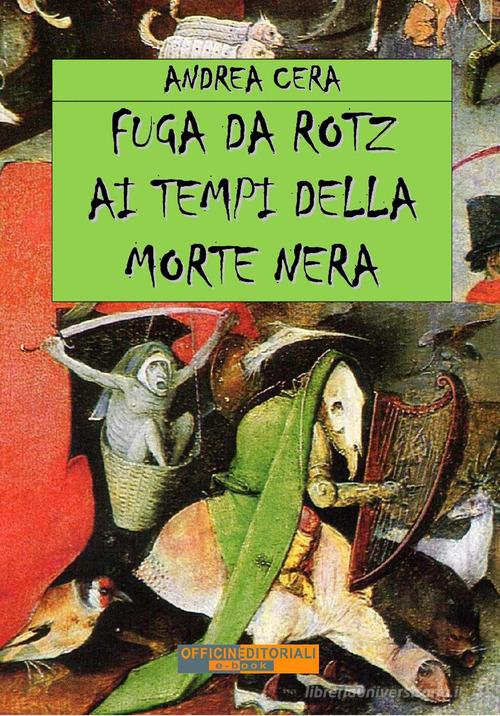 Fuga da Rotz ai tempi della morte nera. Ediz. integrale di Andrea Cera edito da Officine Editoriali