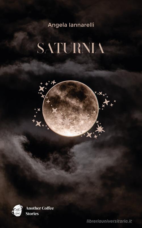Saturnia di Angela Iannarelli edito da Another Coffee Stories