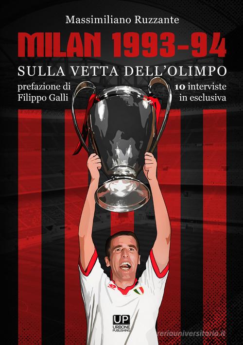 Milan 1993-94. Sulla vetta dell'Olimpo di Massimiliano Ruzzante edito da Gianluca Iuorio Urbone Publishing