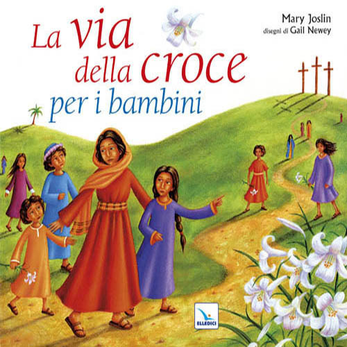 La via della croce per i bambini. Ediz. illustrata di Mary Joslin edito da Editrice Elledici