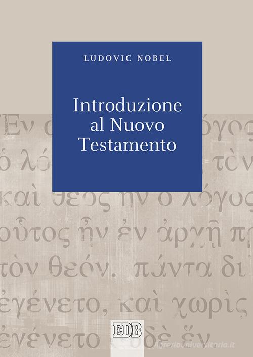 Introduzione al Nuovo Testamento di Ludovic Nobel edito da EDB