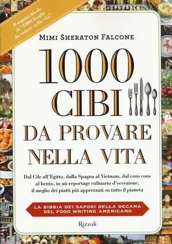 1000 cibi da provare nella vita di Mimi Sheraton Falcone, Kelly Alexander edito da Rizzoli