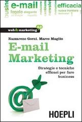 E-mail marketing. Strategie e tecniche efficaci per fare business di Nazzareno Gorni, Marco Maglio edito da Hoepli