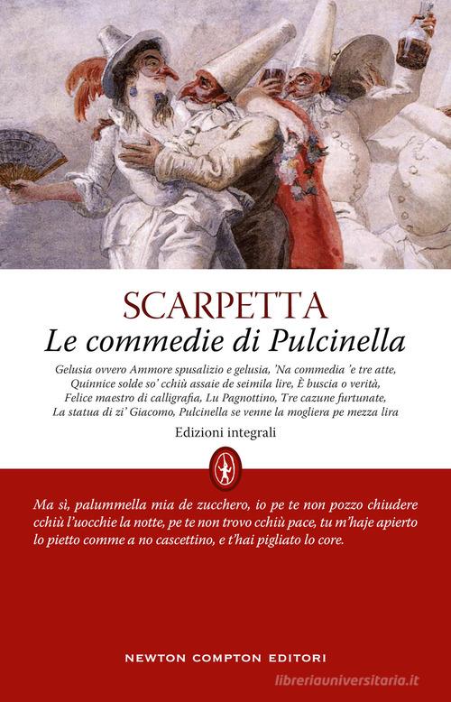 Le commedie di Pulcinella. Ediz. integrale di Eduardo Scarpetta edito da Newton Compton Editori