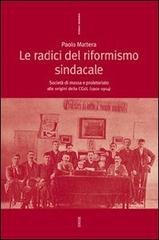 Le radici del riformismo sindacale. Società di massa e proletariato alle origini della CGdL (1901-1914) di Paolo Mattera edito da Futura