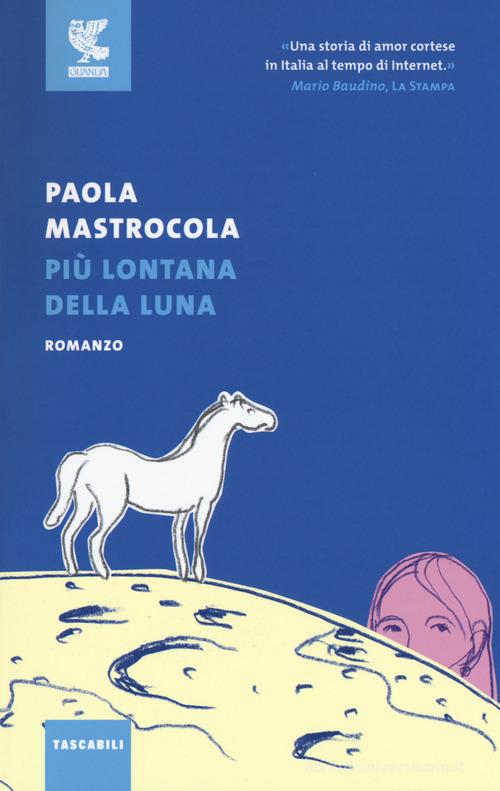 Più lontana della luna di Paola Mastrocola edito da Guanda