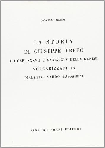 La storia di Giuseppe Ebreo (rist. anast. Londra, 1863) di Giovanni Spano edito da Forni