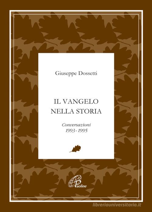 Il Vangelo nella storia. Conversazioni 1992-1995 di Giuseppe Dossetti edito da Paoline Editoriale Libri