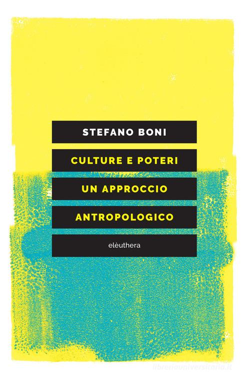 Culture e poteri. Un approccio antropologico di Stefano Boni edito da Elèuthera