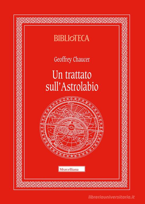 Un trattato sull'astrolabio di Geoffrey Chaucer edito da Morcelliana